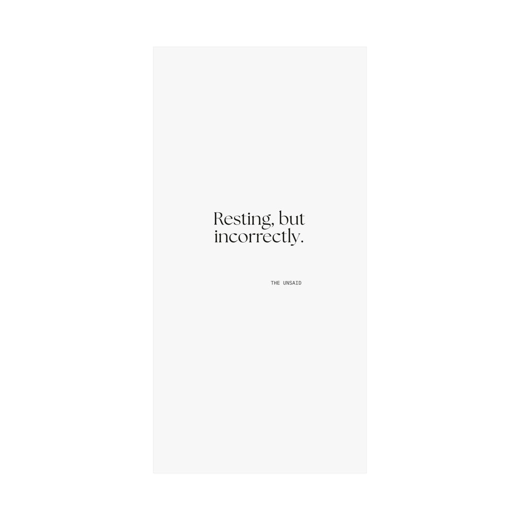 Resting, but incorrectly - Poster - For Quiet Minds