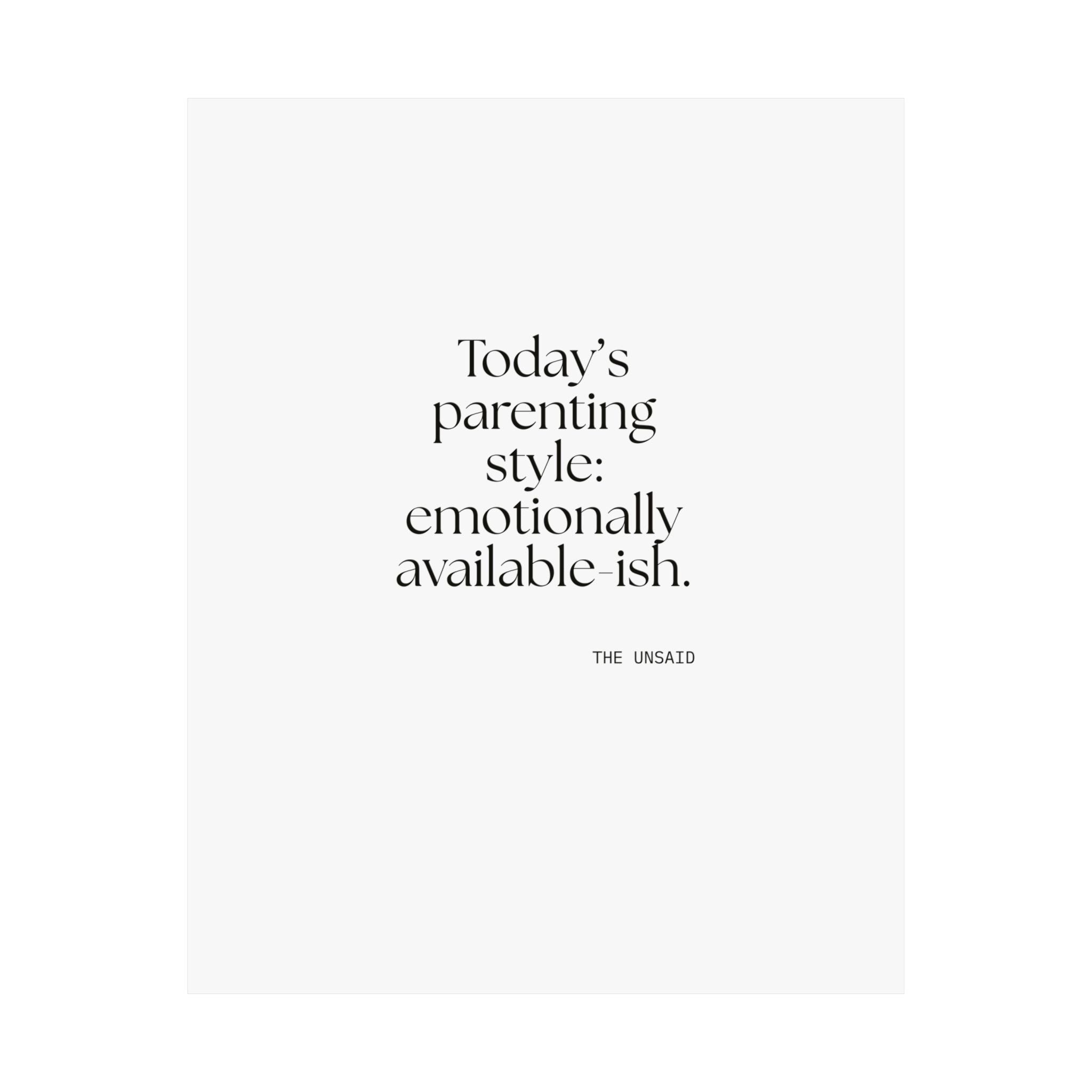 Today’s parenting style: emotionally available-ish - Poster - Dry Humor