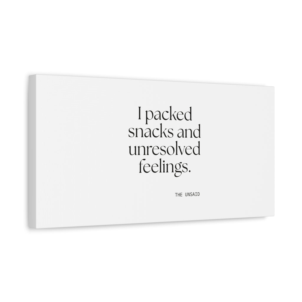 I packed snacks and unresolved feelings - Canvas Print - Dry Humor
