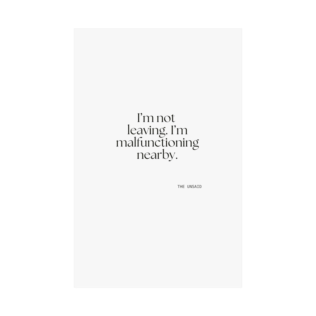 I’m not leaving. I’m malfunctioning nearby - Poster - For Introverts