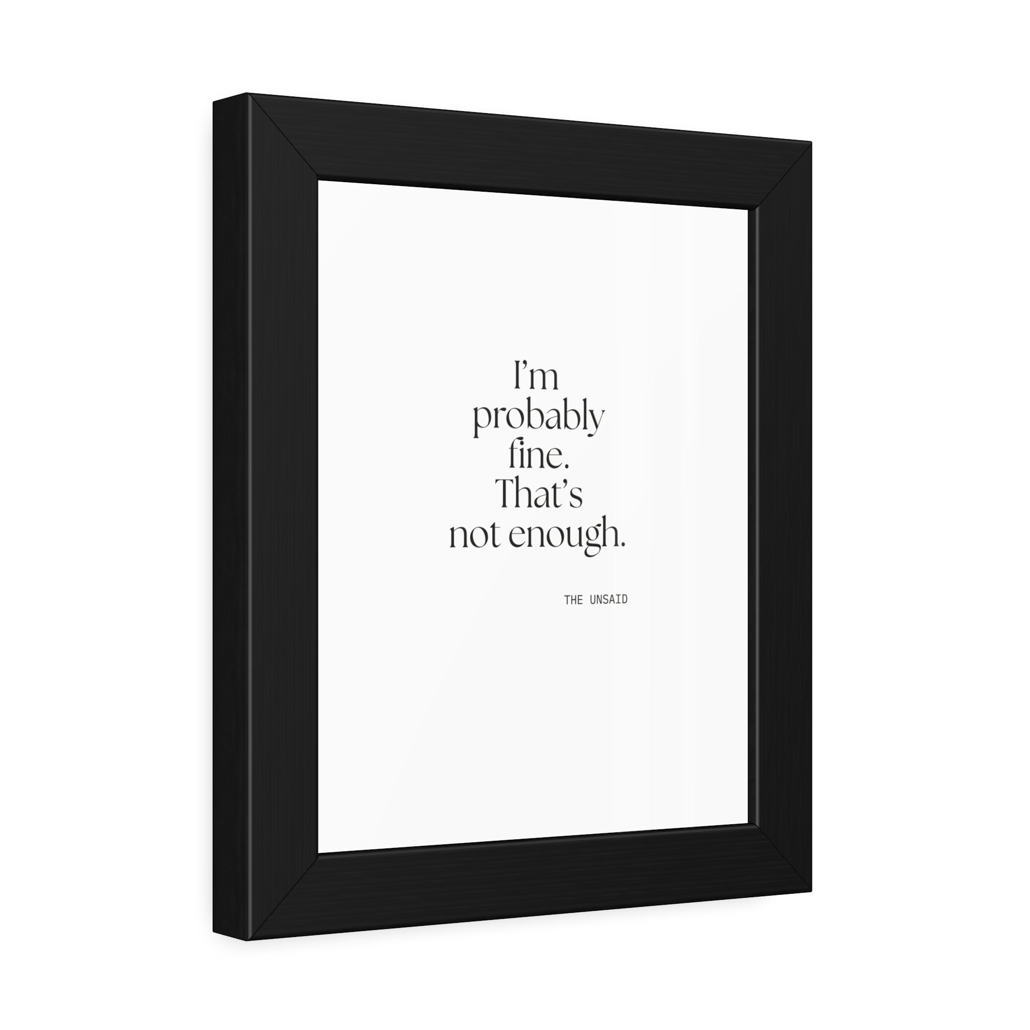 I’m probably fine. That’s not enough - Framed Print - For Overthinkers