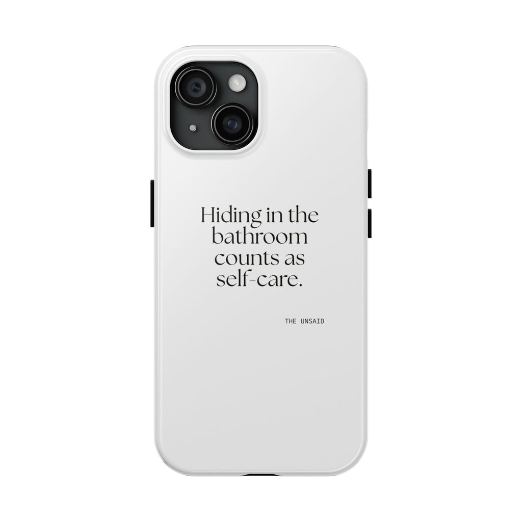 Hiding in the bathroom counts as self-care - Tough Phone Case - For Introverts