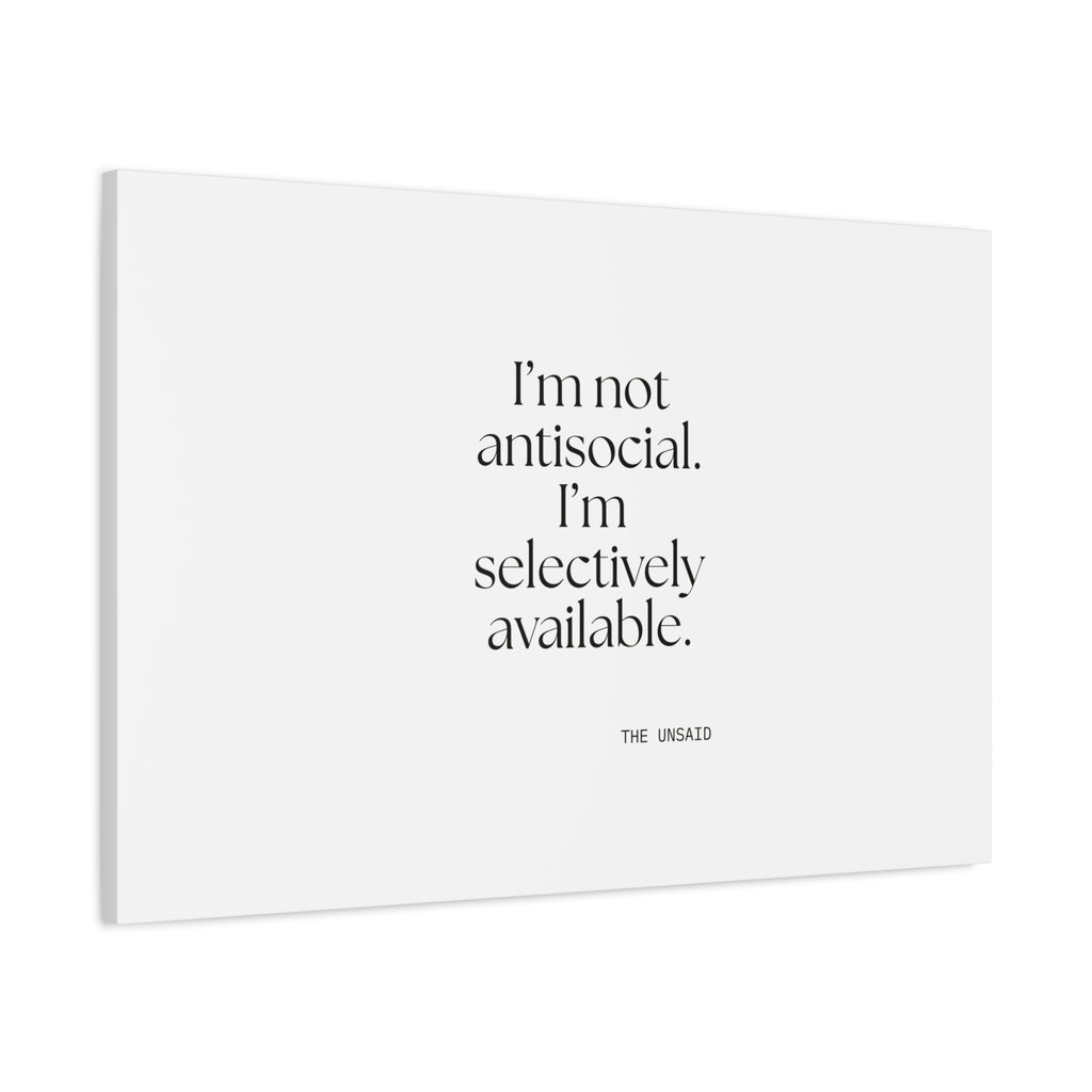 I’m not antisocial. I’m selectively available - Canvas Print - For Introverts