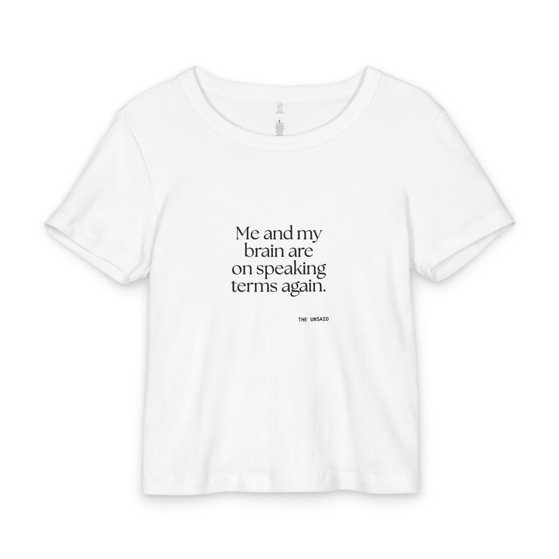 Baby Tee — Me and my brain are on speaking terms again.