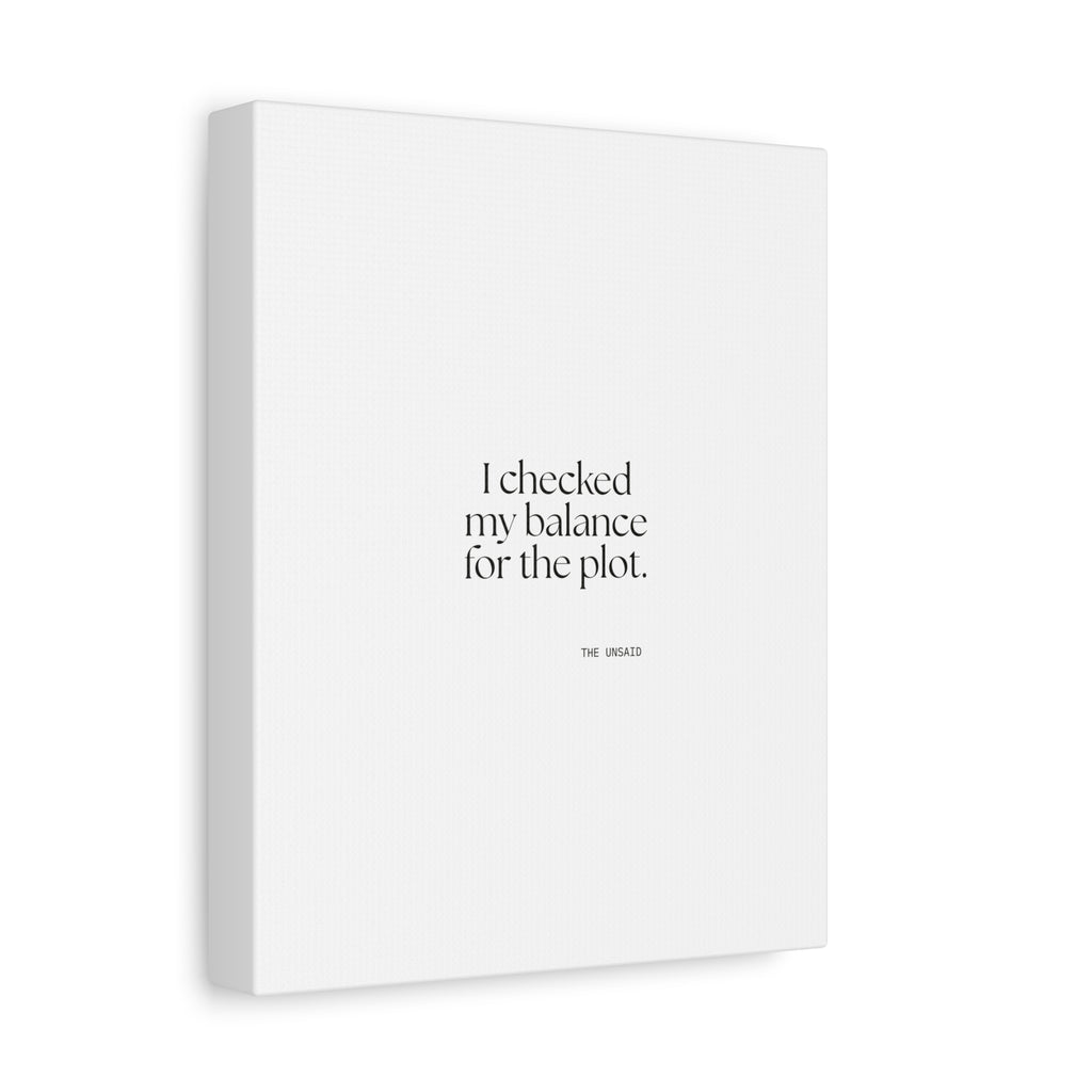 I checked my balance for the plot - Canvas Print - Dry Humor