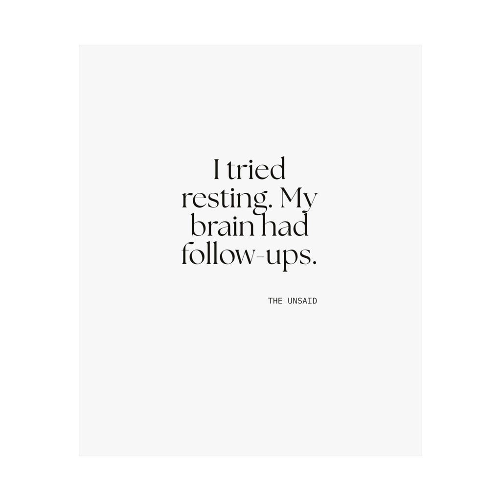I tried resting. My brain had follow-ups - Poster - For Overthinkers