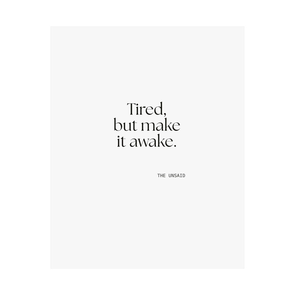 Tired, but make it awake - Poster - For Overthinkers