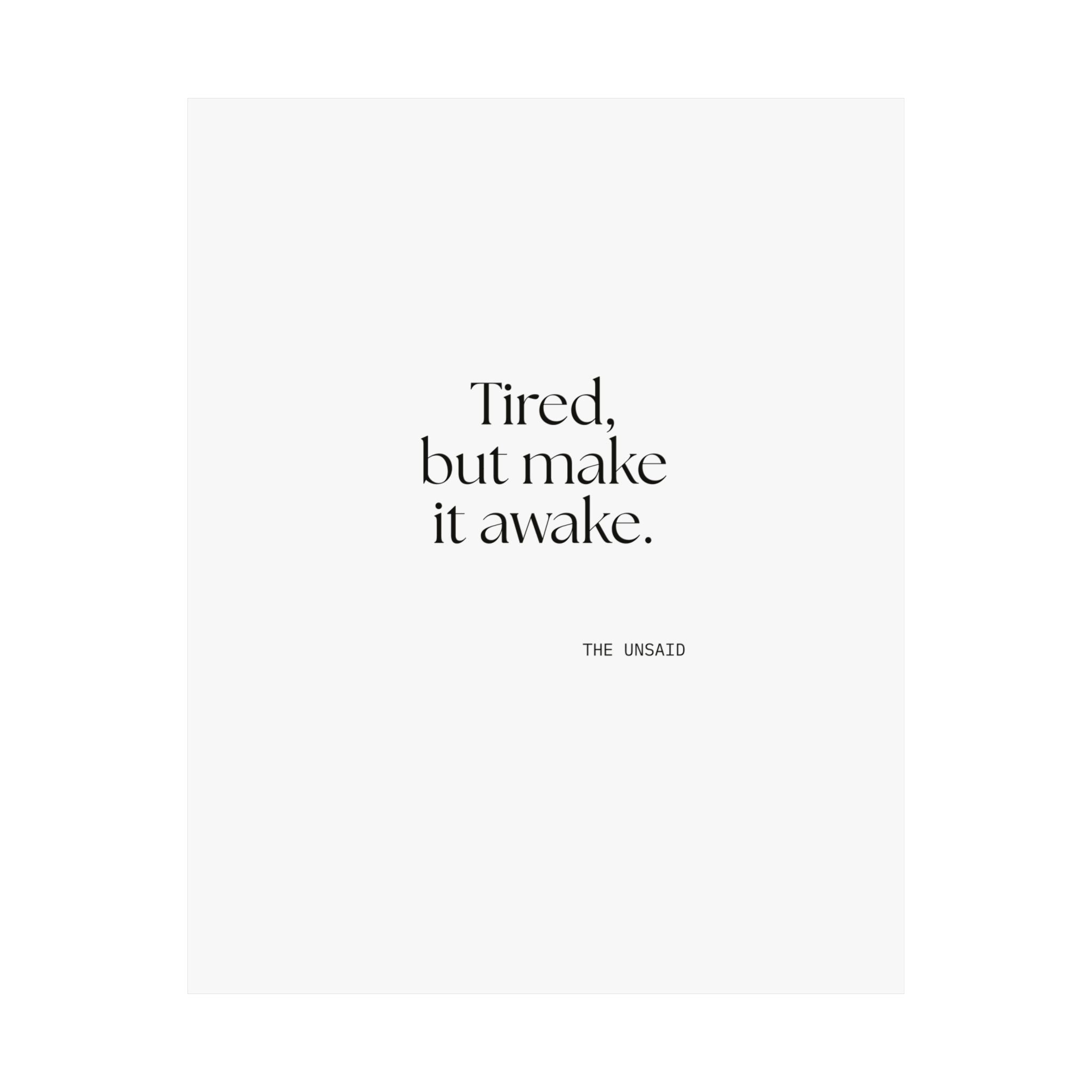 Tired, but make it awake - Poster - For Overthinkers