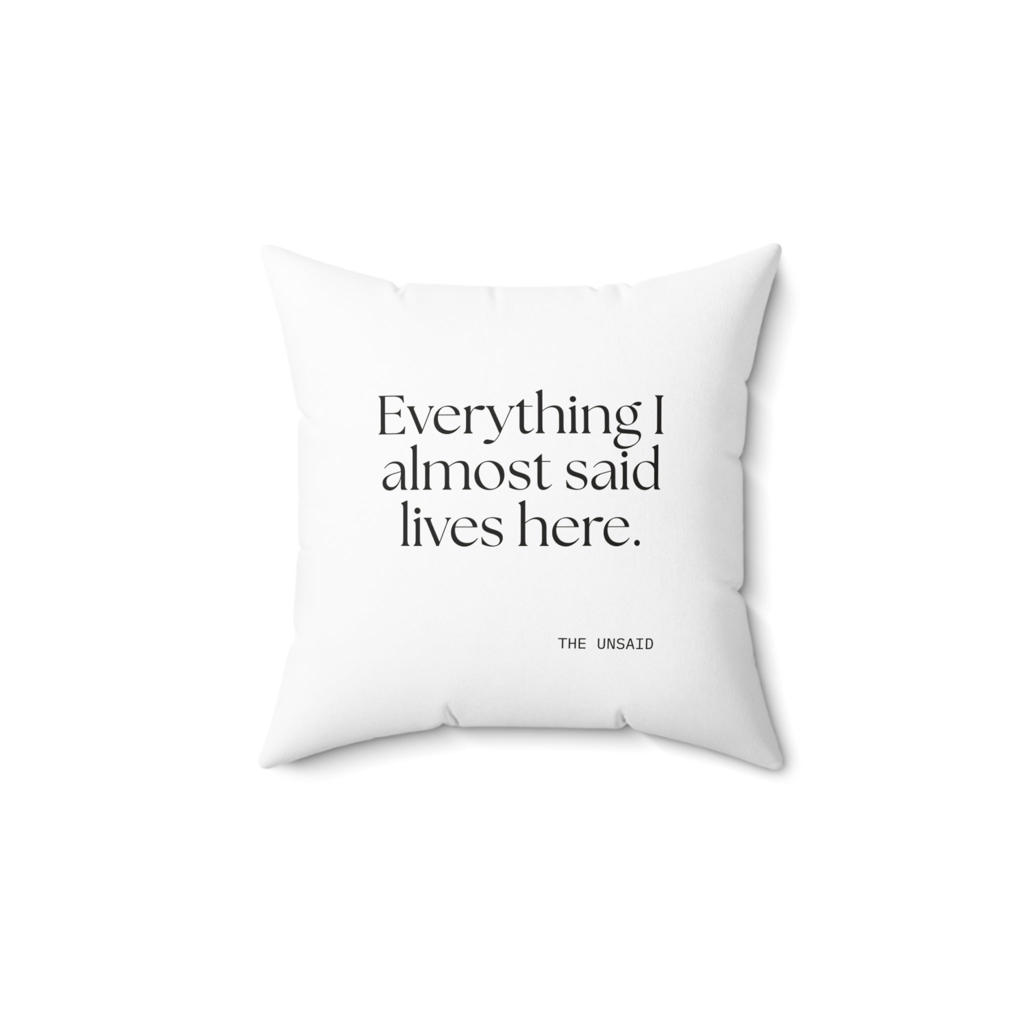 Everything I almost said lives here - Throw Pillow - For Overthinkers