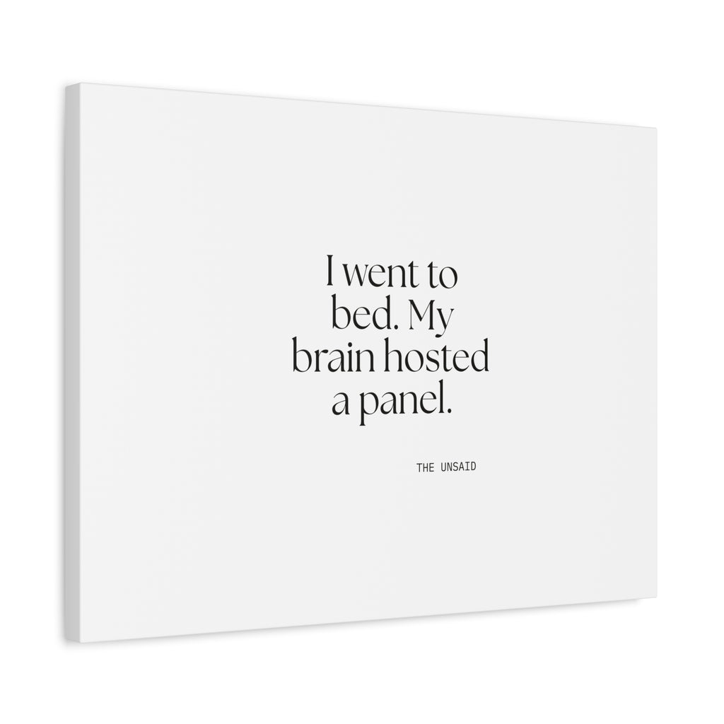 I went to bed. My brain hosted a panel - Canvas Print - For Overthinkers