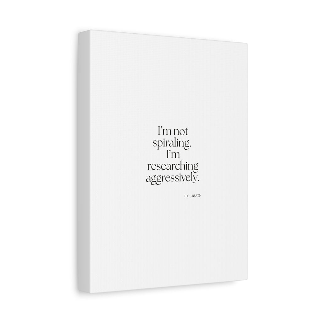 I’m not spiraling. I’m researching aggressively - Canvas Print - For Overthinkers
