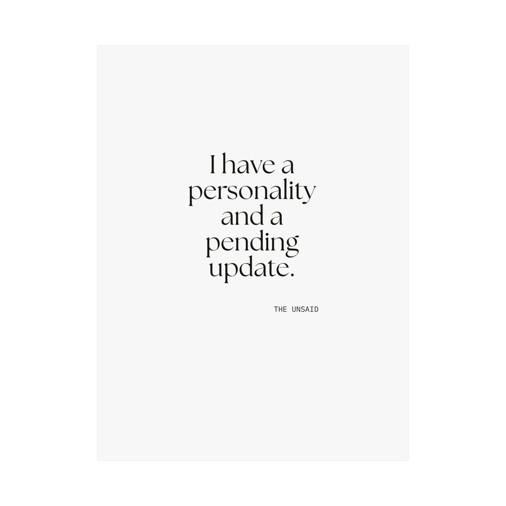 I have a personality and a pending update - Poster - Dry Humor