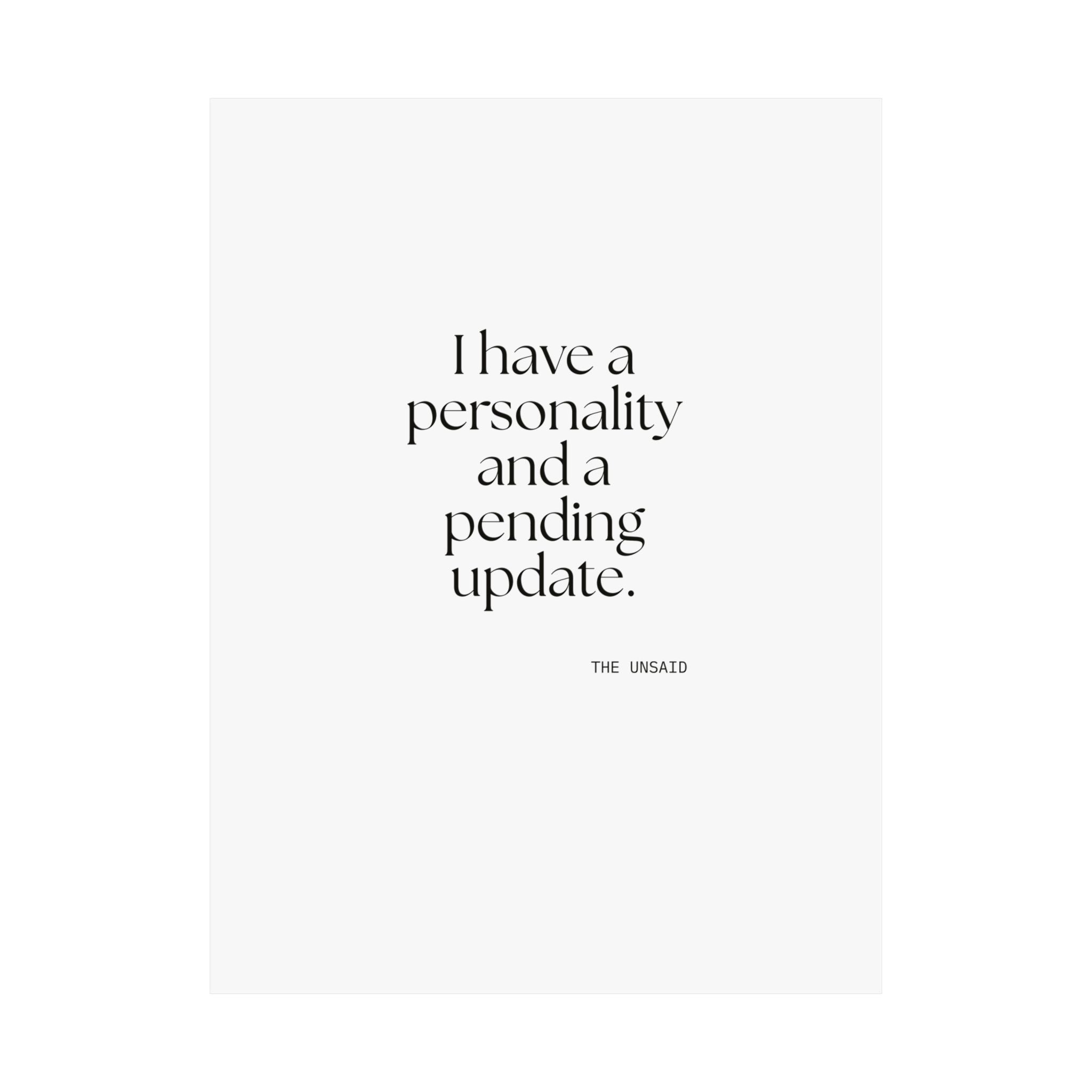 I have a personality and a pending update - Poster - Dry Humor