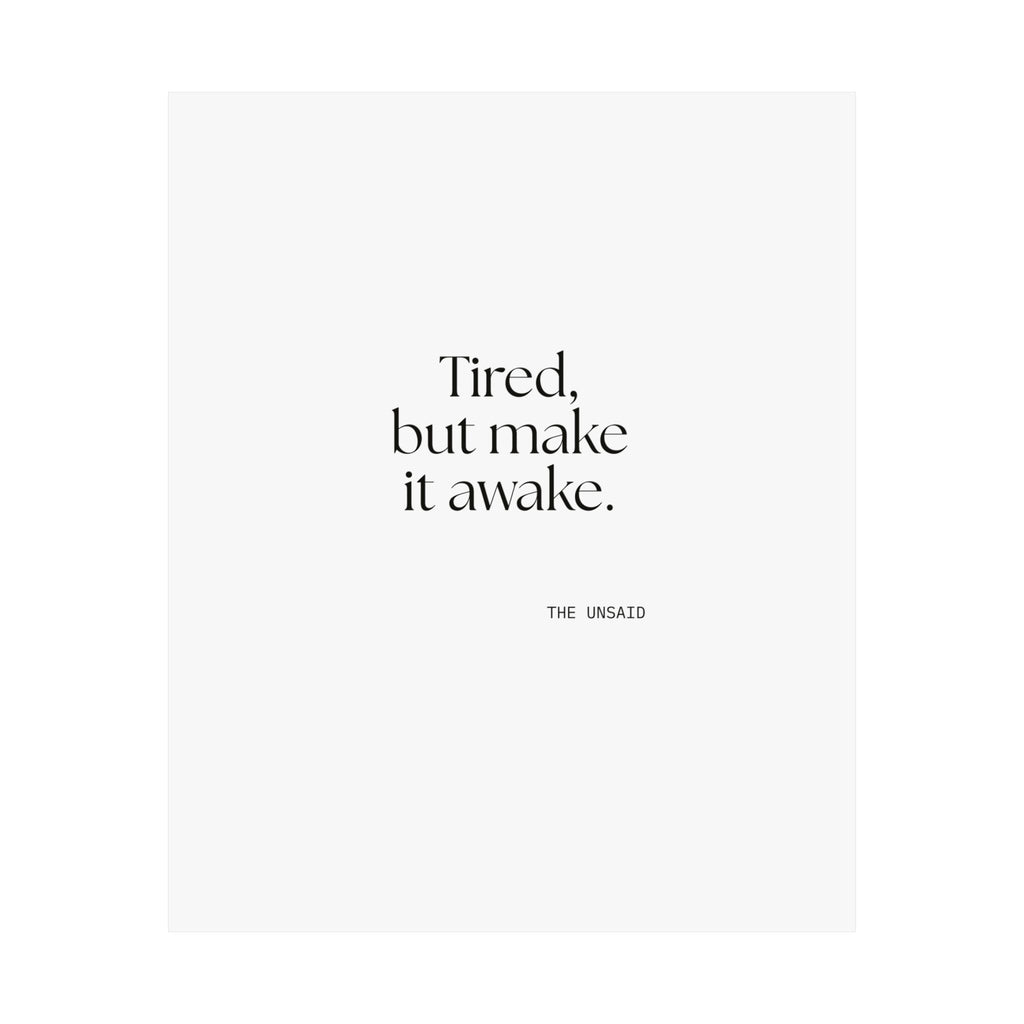 Tired, but make it awake - Poster - For Overthinkers