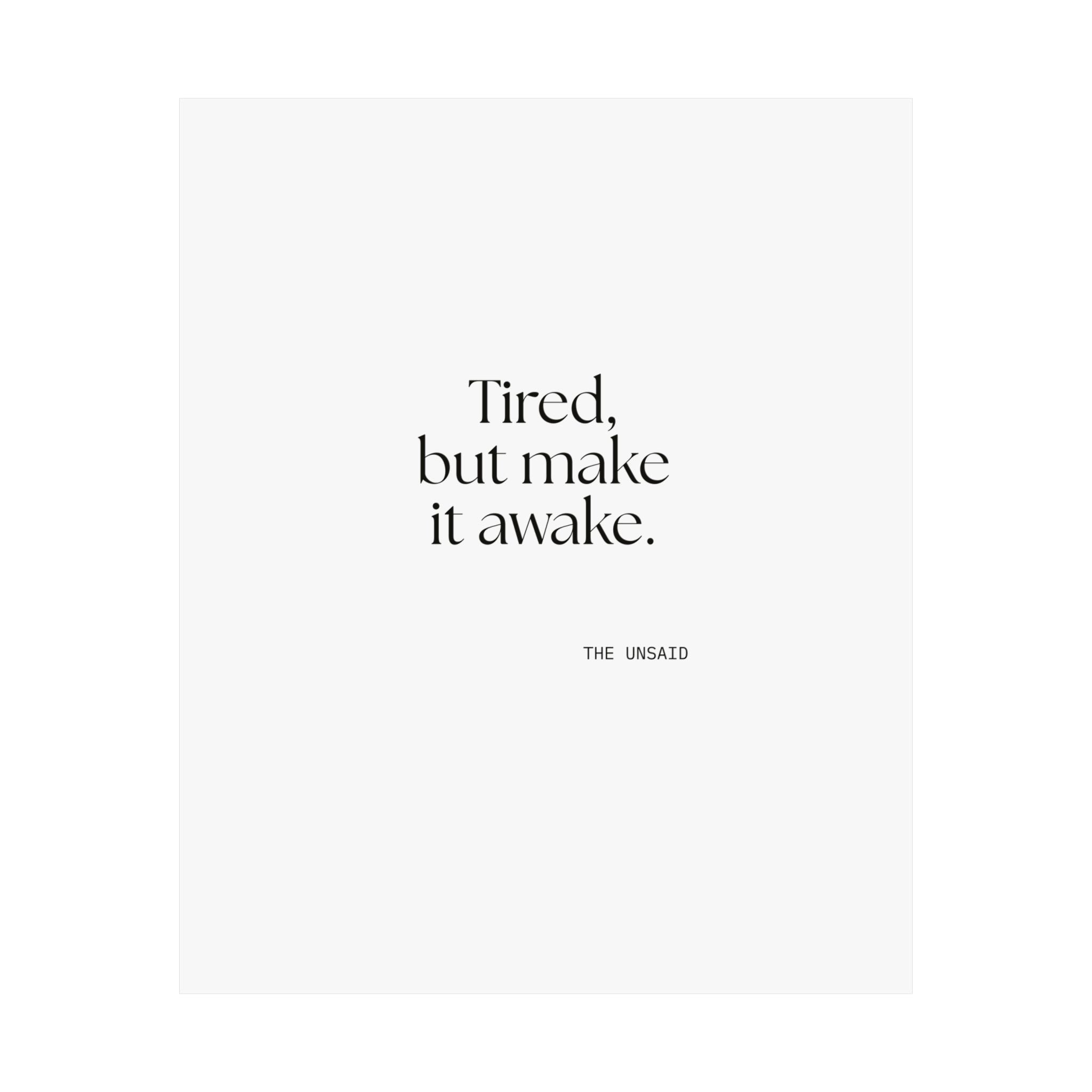 Tired, but make it awake - Poster - For Overthinkers