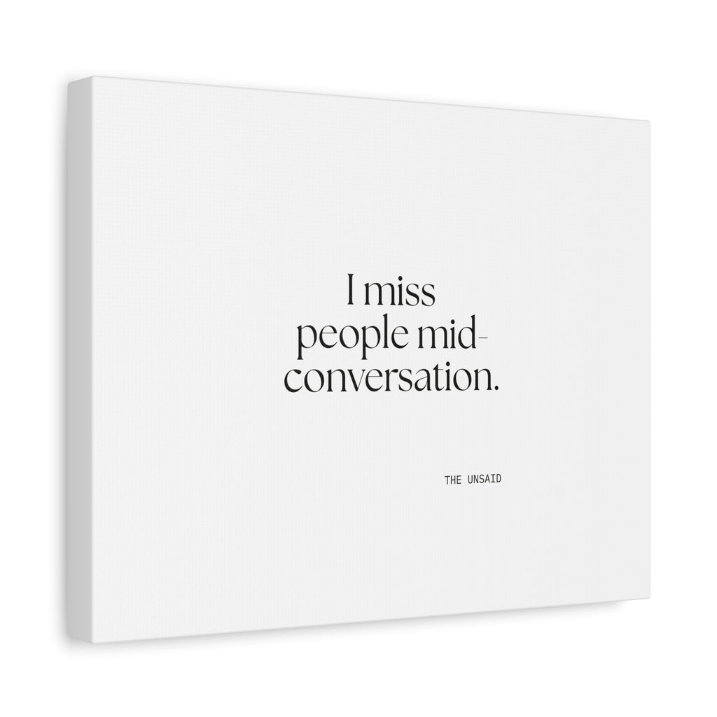 I miss people mid-conversation - Canvas Print - For Introverts