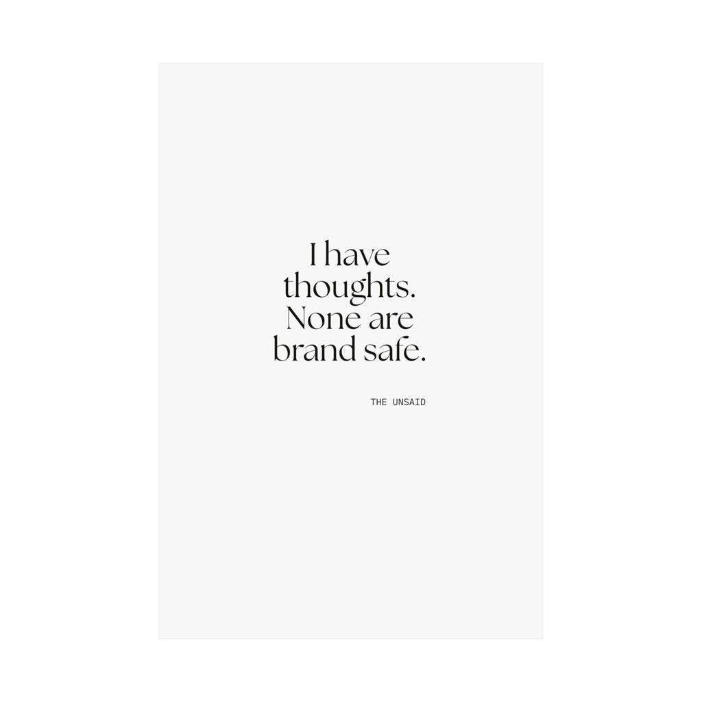 I have thoughts. None are brand safe - Poster - Dry Humor