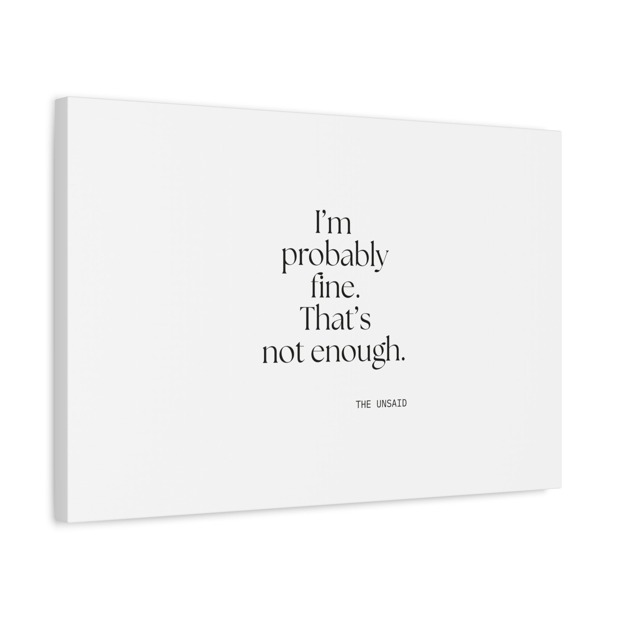 I’m probably fine. That’s not enough - Canvas Print - For Overthinkers