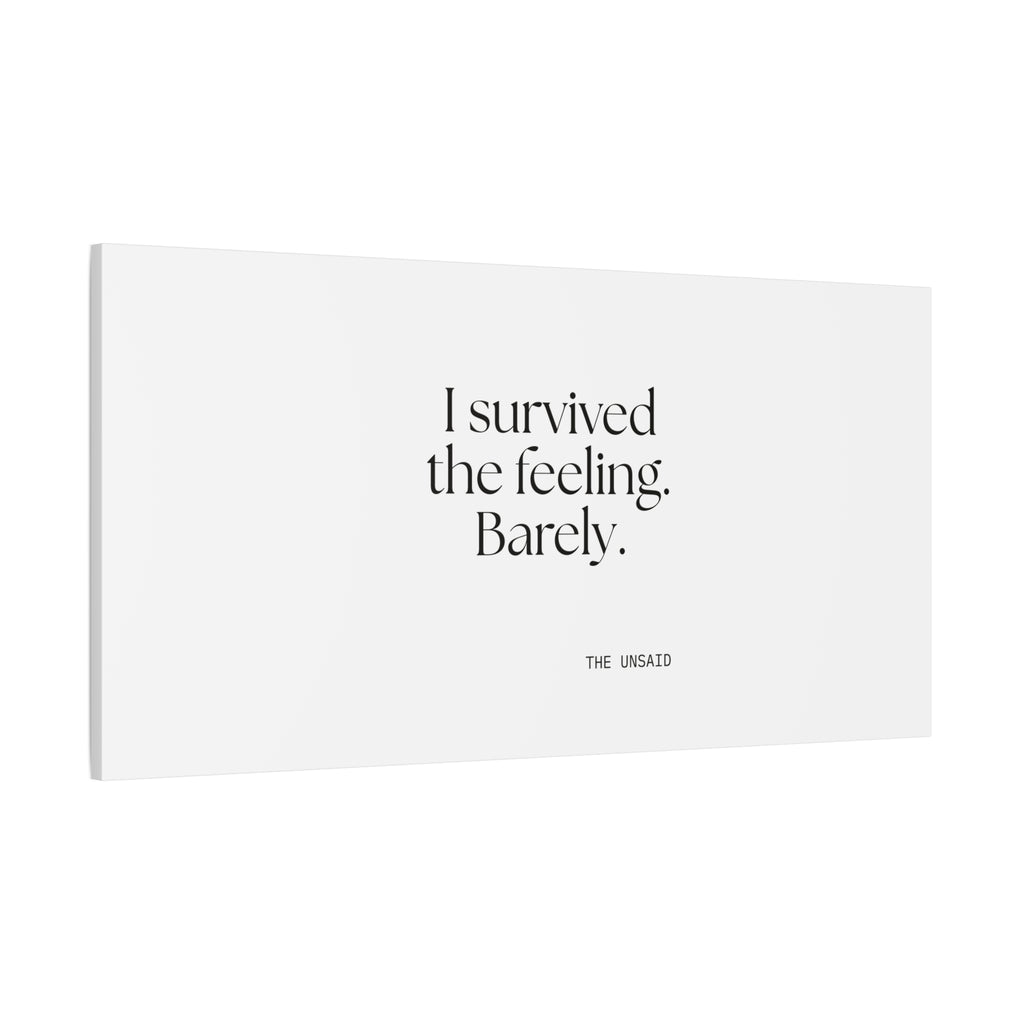 I survived the feeling. Barely - Canvas Print - Dry Humor