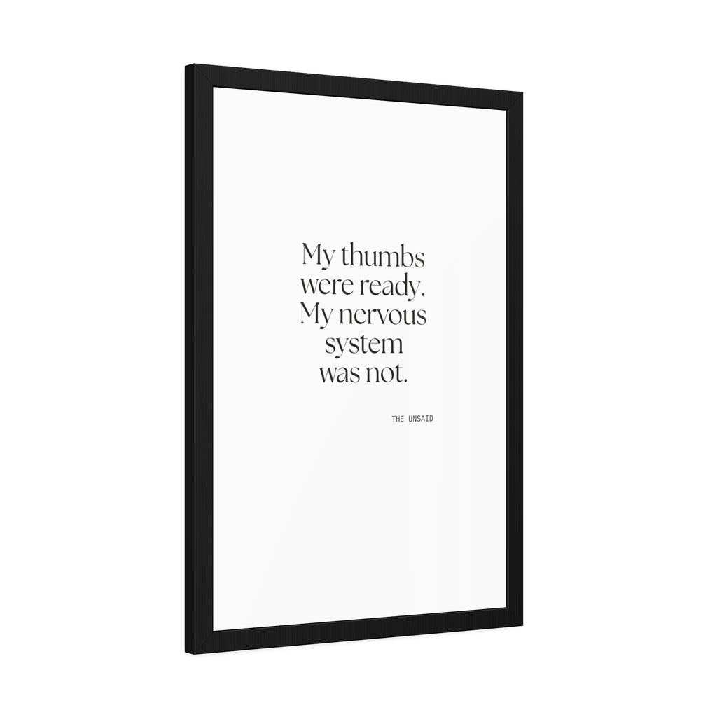 My thumbs were ready. My nervous system was not - Framed Print - For Overthinkers