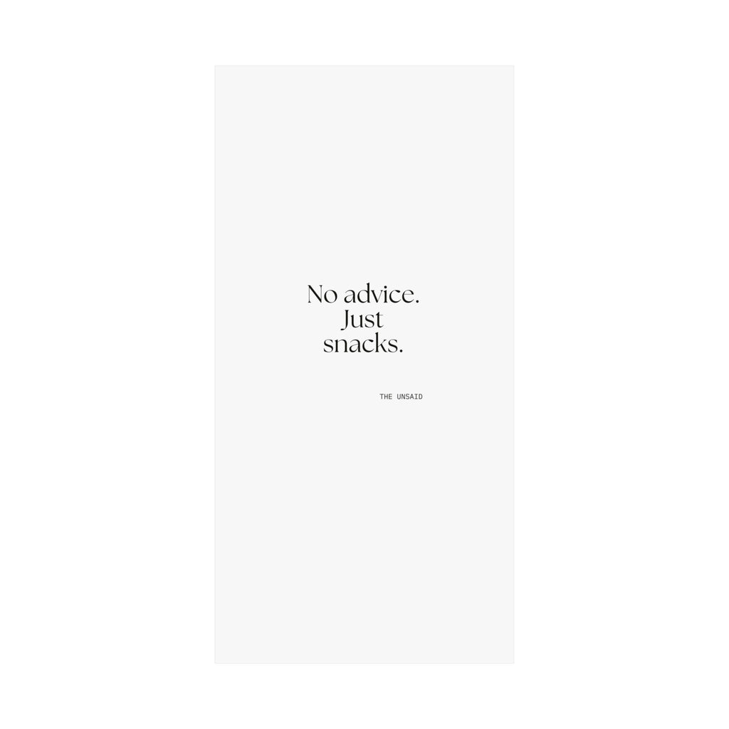No advice. Just snacks - Poster - For Someone Who Stays
