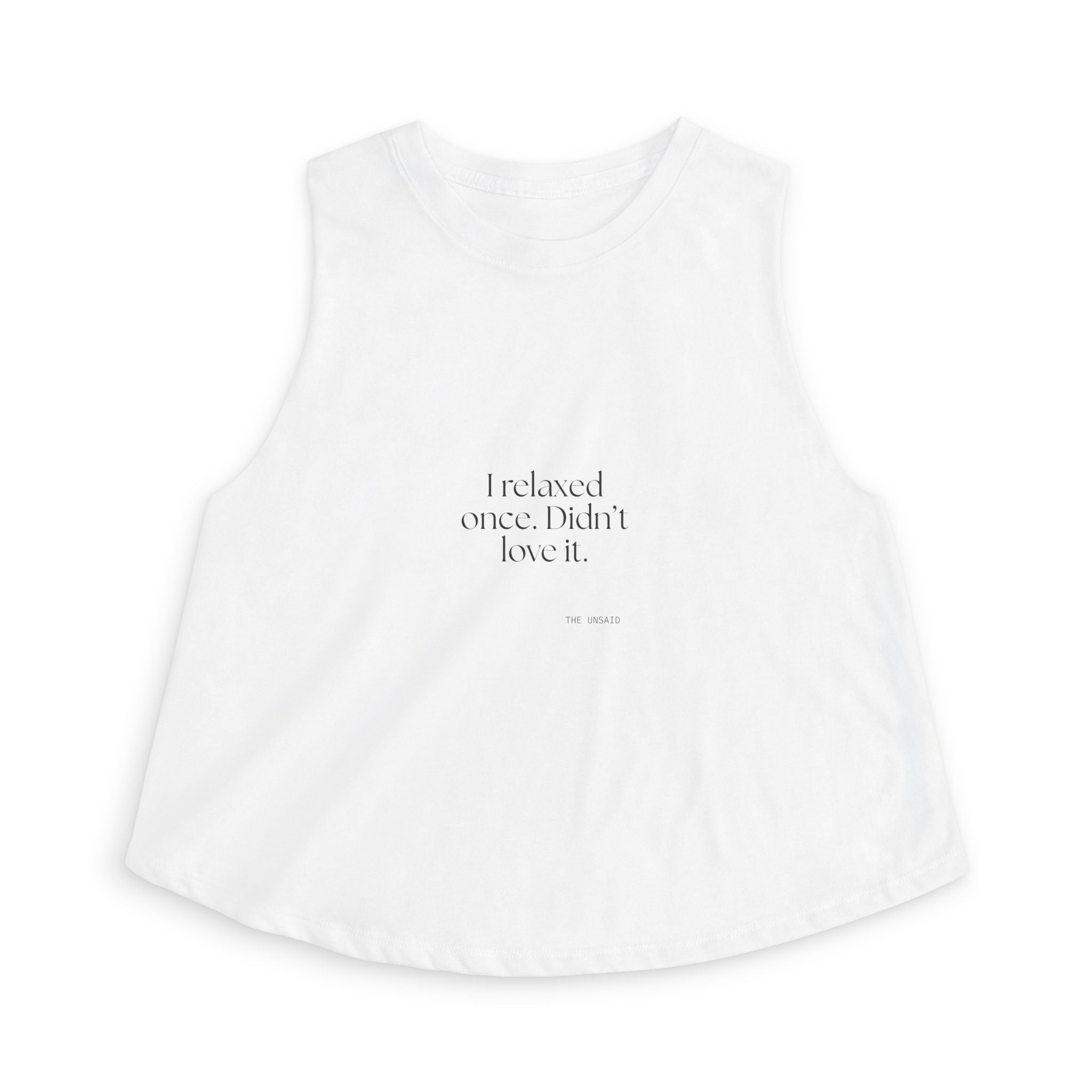 I relaxed once. Didn’t love it - Crop Top - Dry Humor