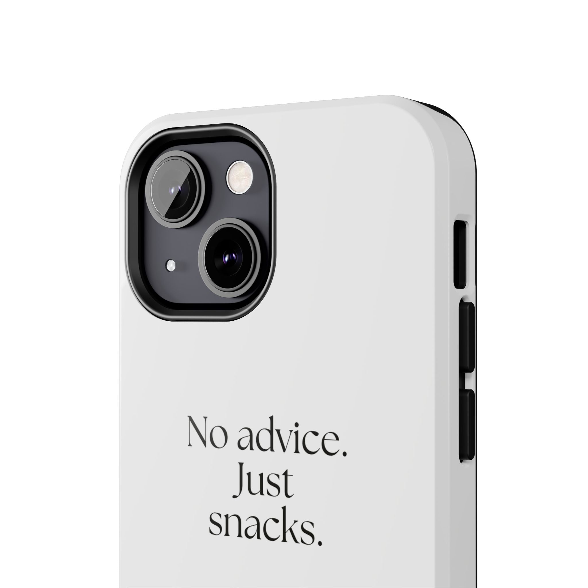No advice. Just snacks - Tough Phone Case - For Someone Who Stays