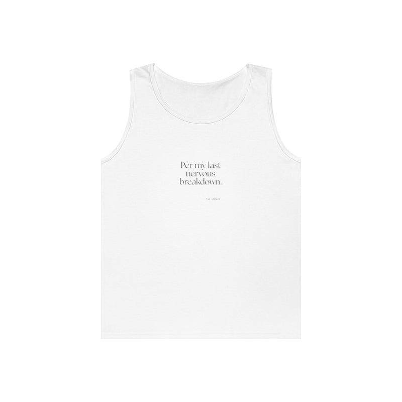 Tank Top — Per my last nervous breakdown.