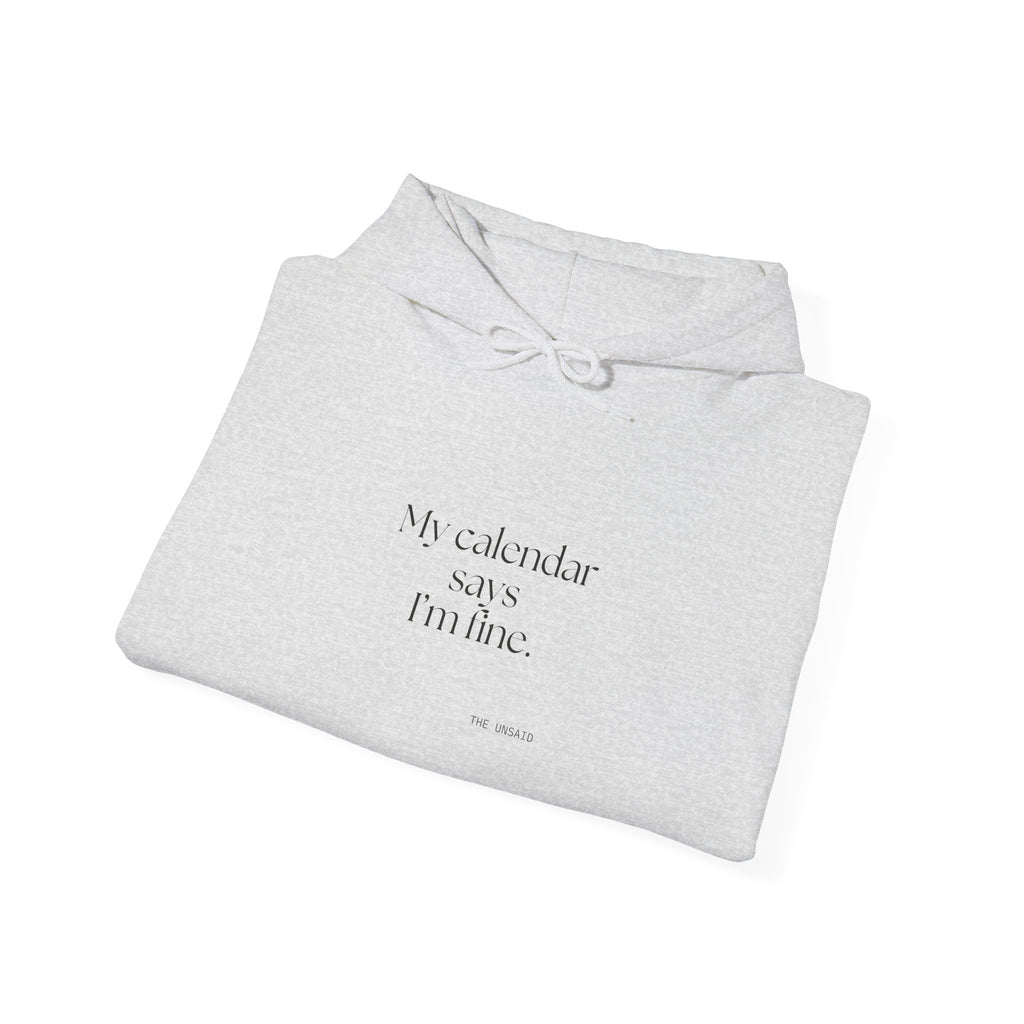 My calendar says I’m fine - Hoodie - For Tired Days