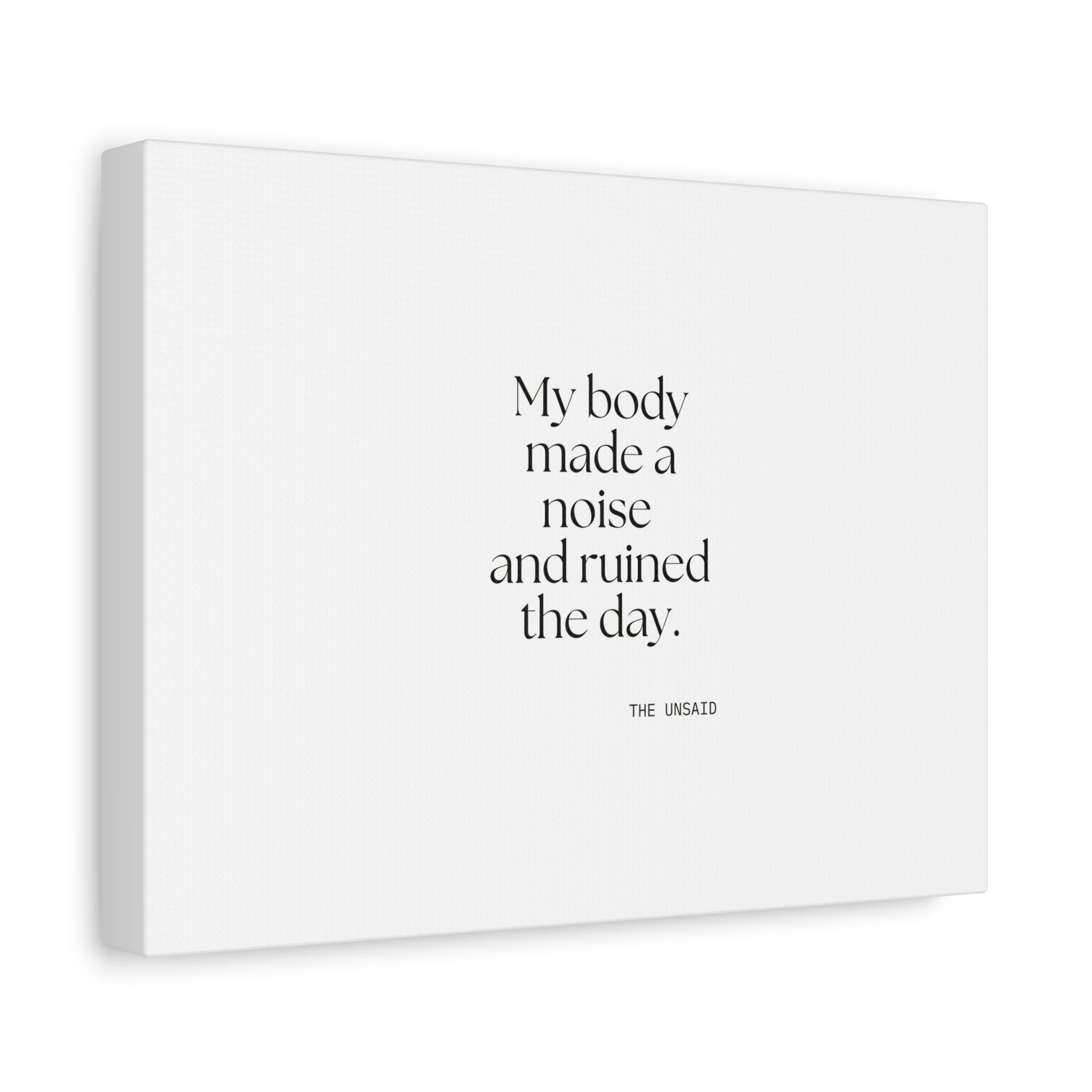 My body made a noise and ruined the day - Canvas Print - For Overthinkers