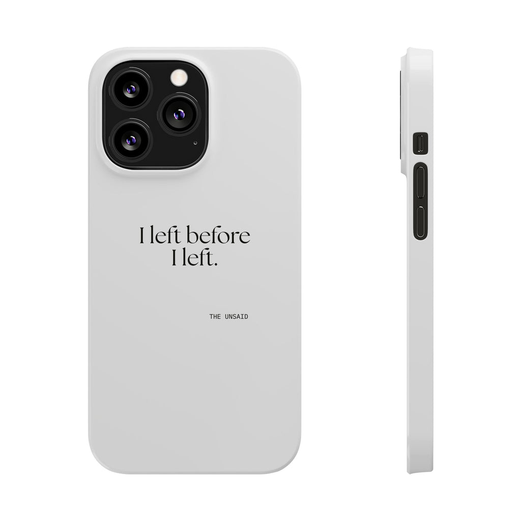 I left before I left - Phone Case - For Introverts