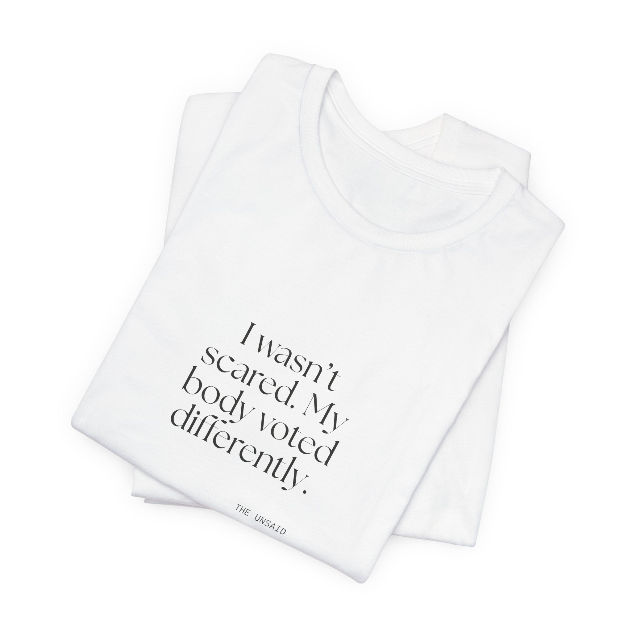 I wasn’t scared. My body voted differently - Shirt - For Quiet Minds