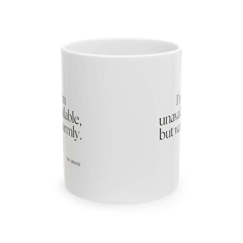 Coffee Mug — I’m unavailable, but warmly.