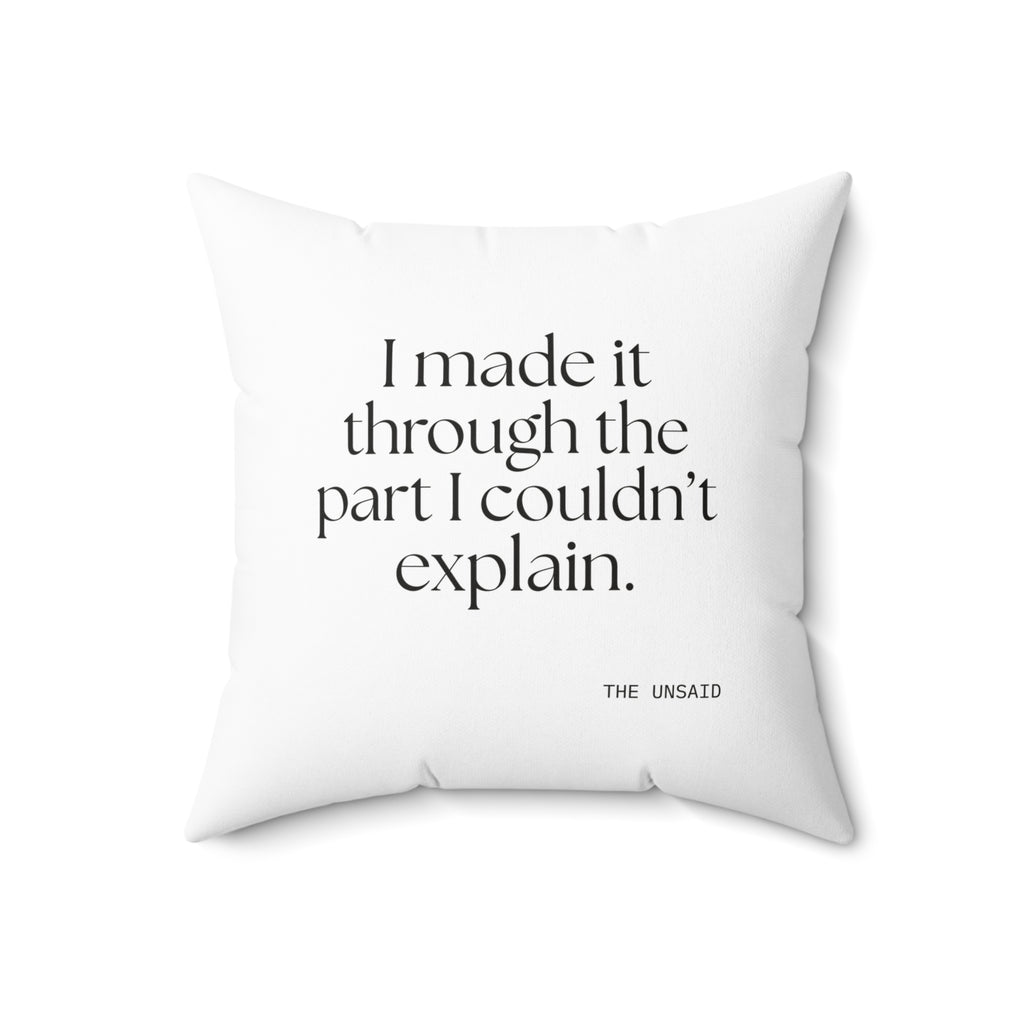 I made it through the part I couldn’t explain - Throw Pillow - Dry Humor