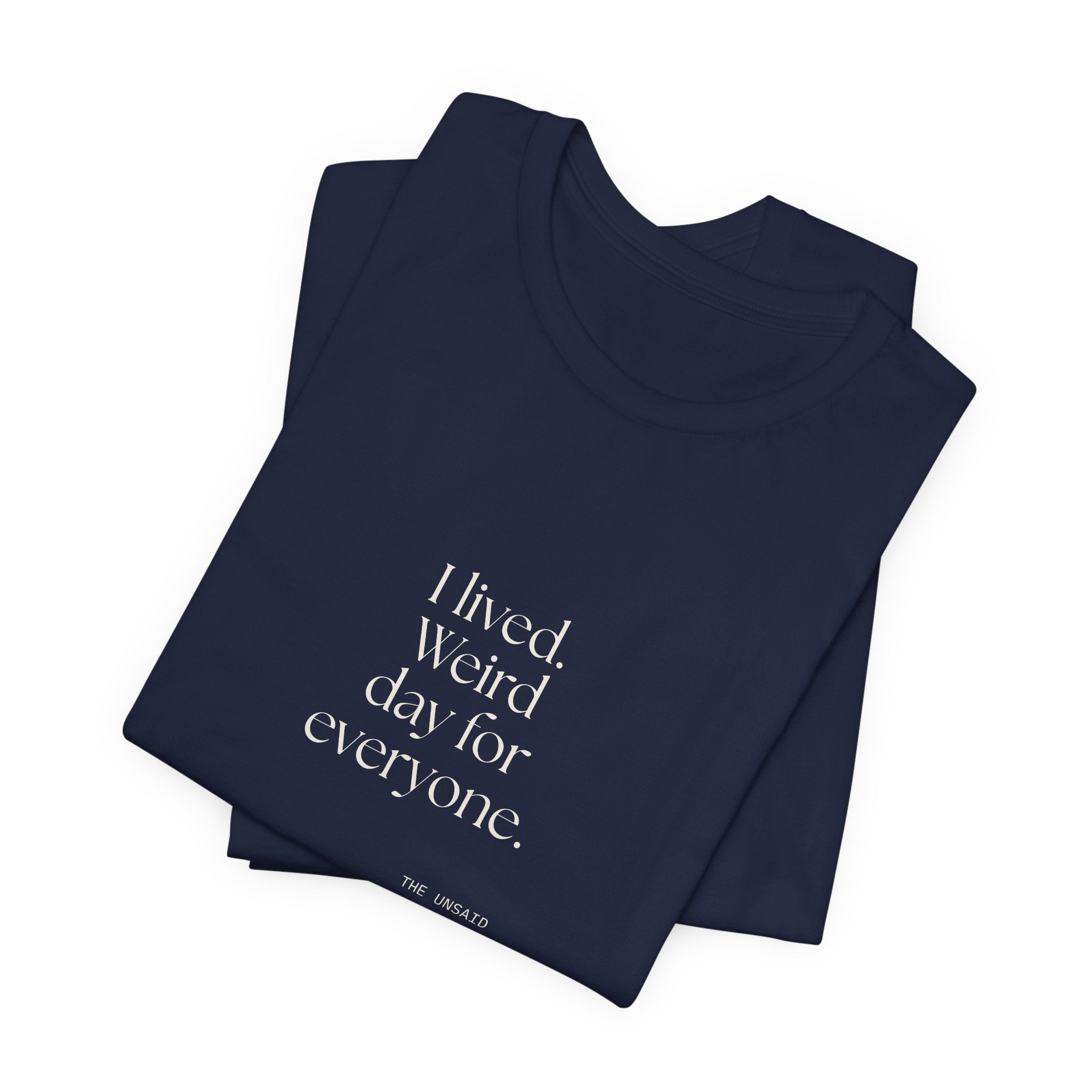 I lived. Weird day for everyone - Shirt - For Introverts