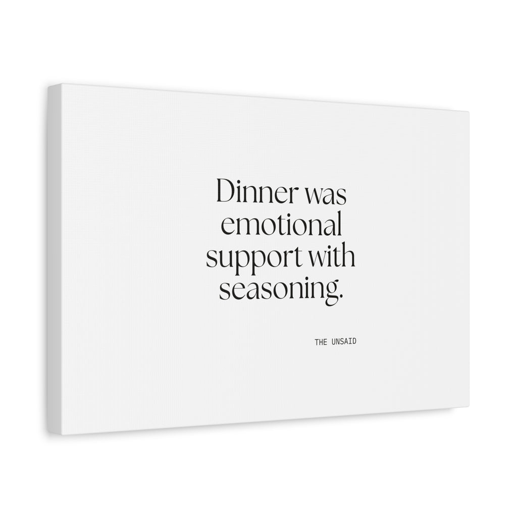Dinner was emotional support with seasoning - Canvas Print - Dry Humor