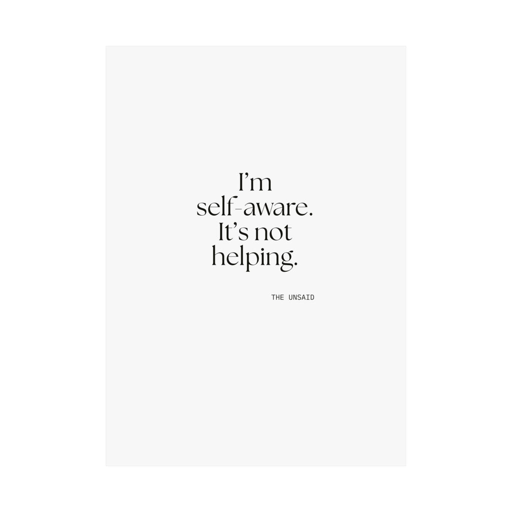 I’m self-aware. It’s not helping - Poster - Dry Humor