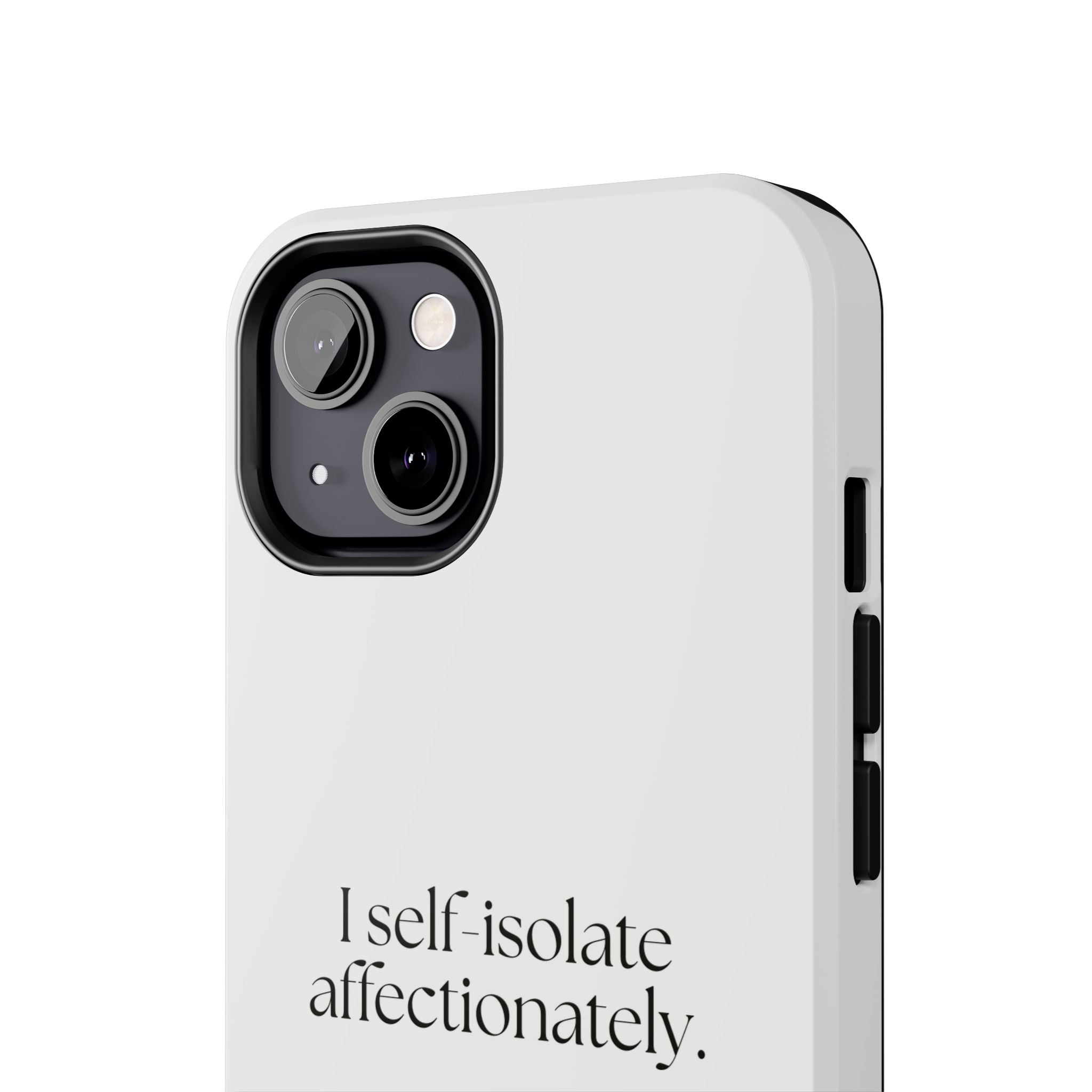 I self-isolate affectionately - Tough Phone Case - For Introverts