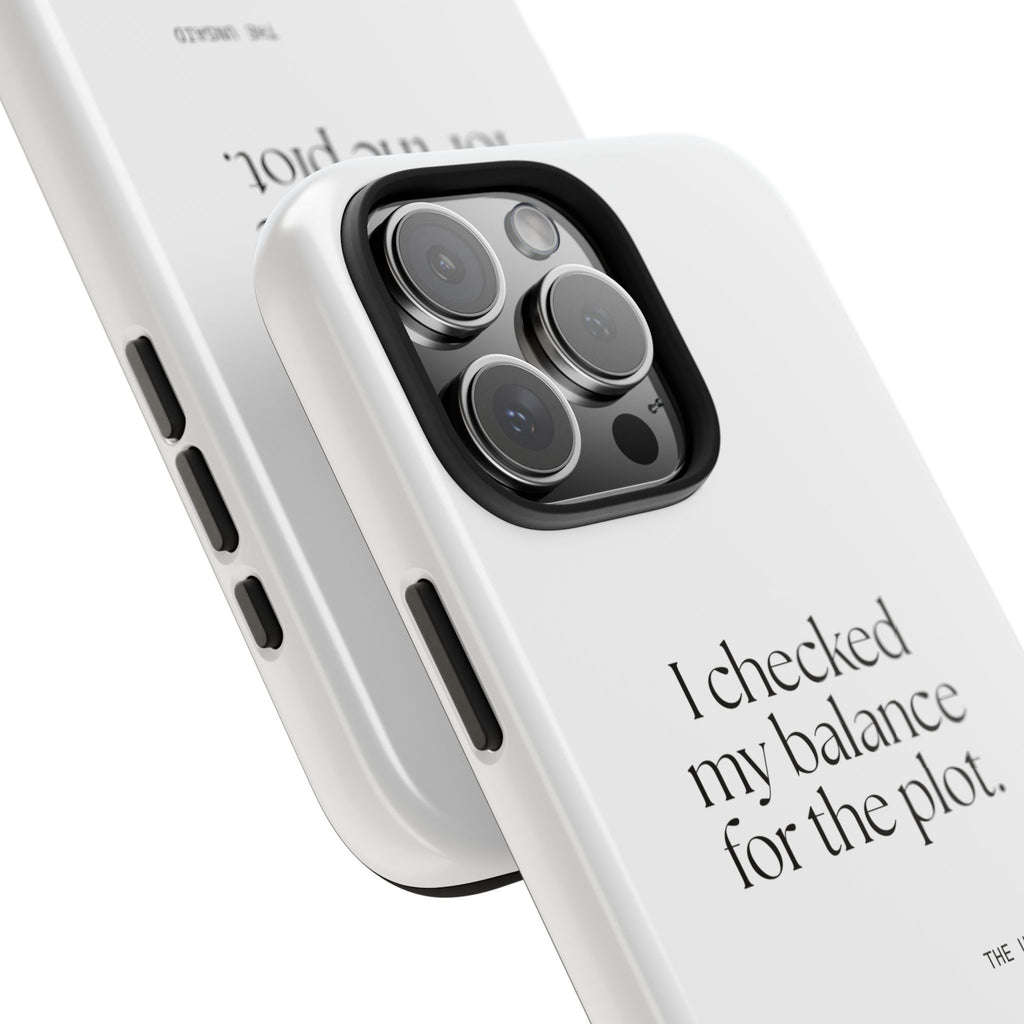 I checked my balance for the plot - Tough Phone Case - Dry Humor