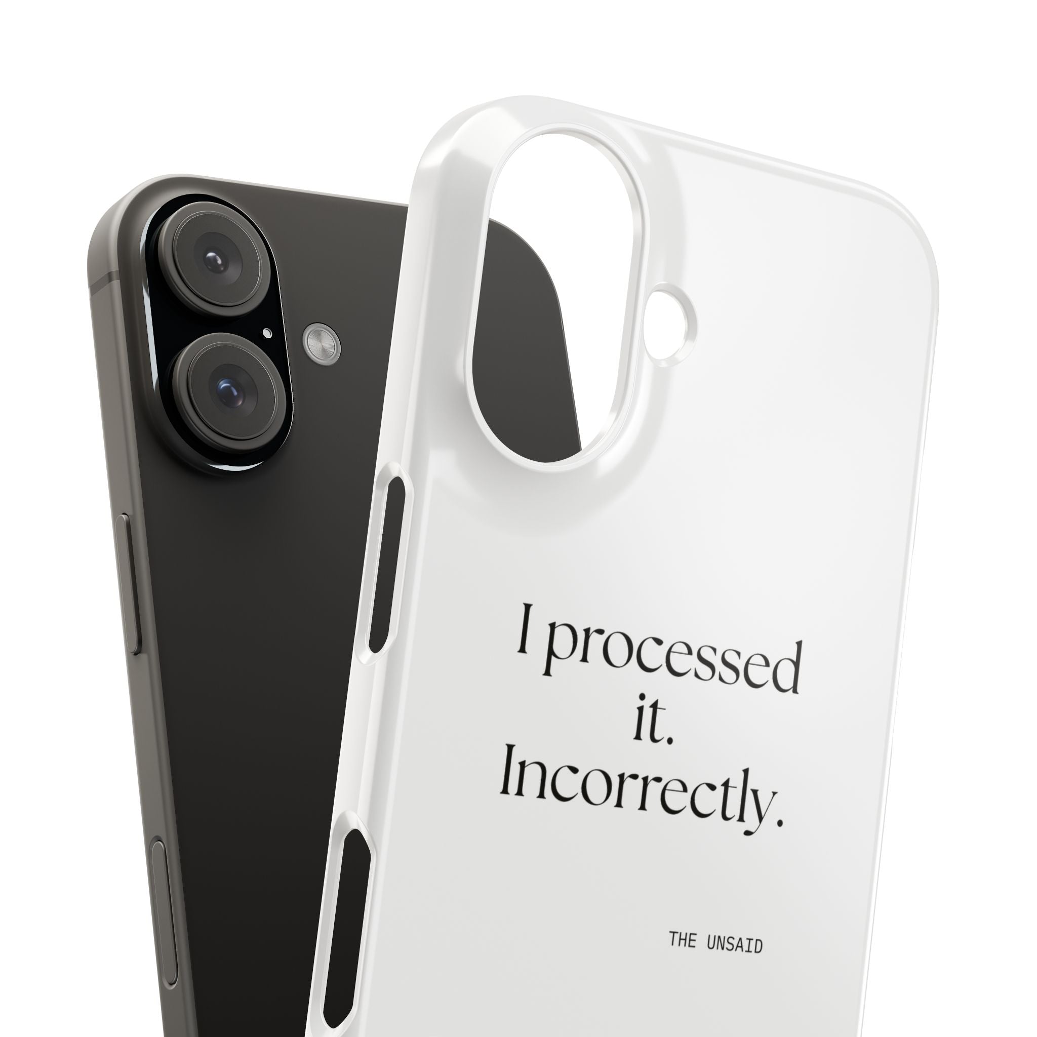 I processed it. Incorrectly - Phone Case - Dry Humor