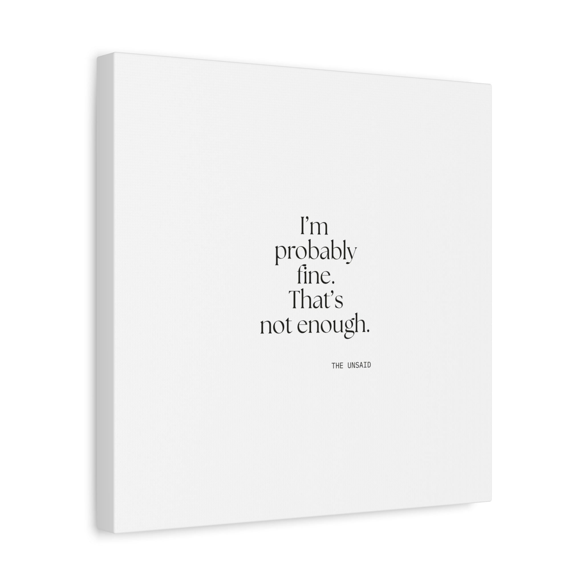 I’m probably fine. That’s not enough - Canvas Print - For Overthinkers