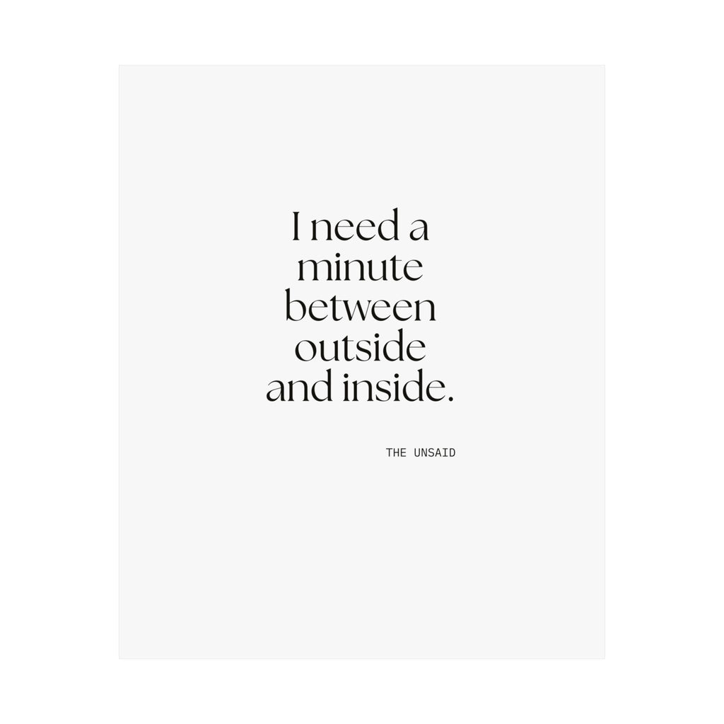 I need a minute between outside and inside - Poster - For Quiet Minds