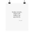 Today counts. Don’t ask follow-up questions - Poster - Dry Humor