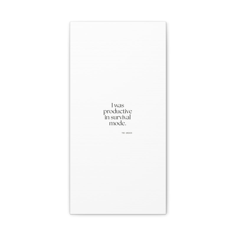 Canvas Print — I was productive in survival mode.