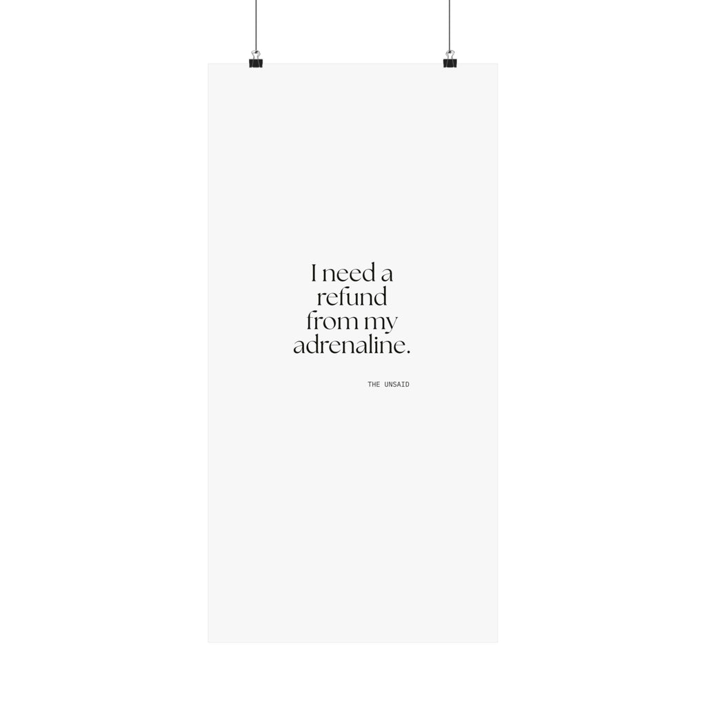 I need a refund from my adrenaline - Poster - For Quiet Minds