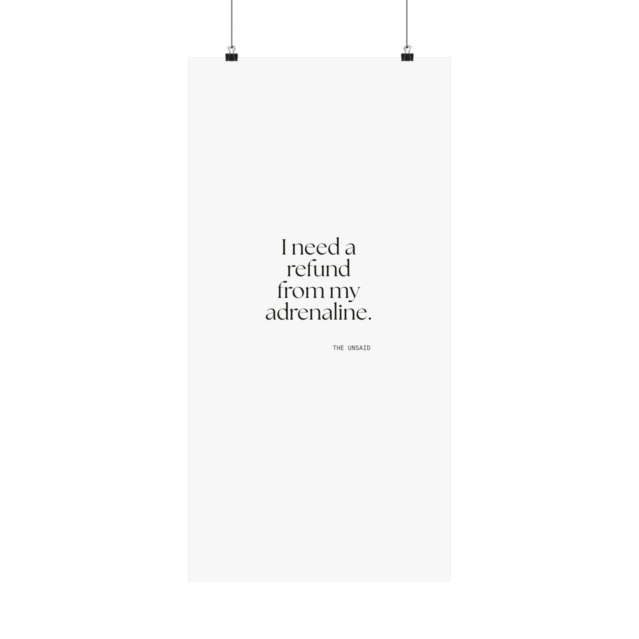 I need a refund from my adrenaline - Poster - For Quiet Minds