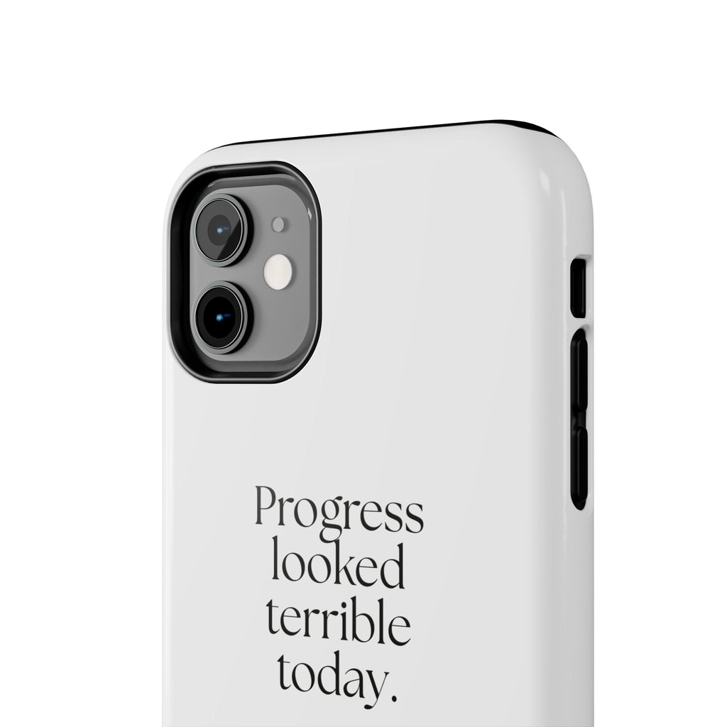 Progress looked terrible today - Tough Phone Case - Dry Humor