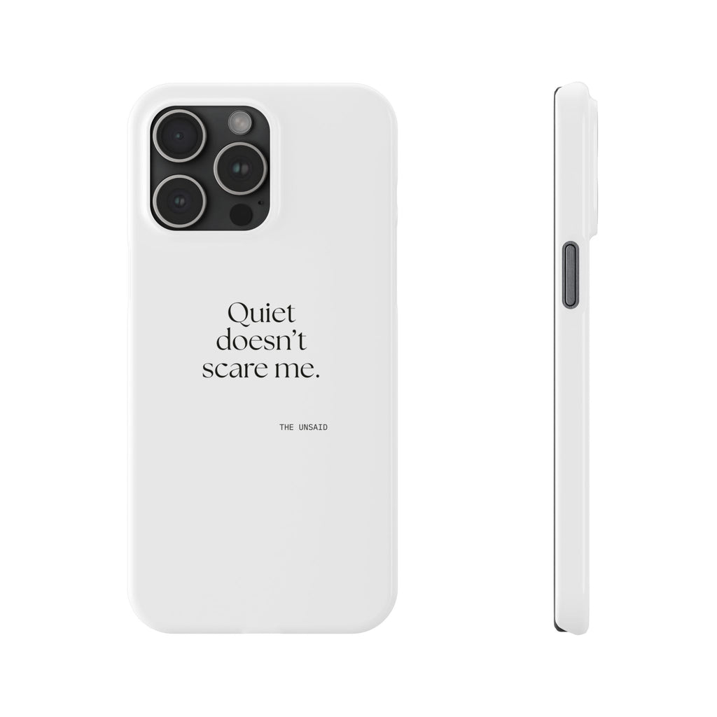 Quiet doesn’t scare me - Phone Case - For Someone Who Stays