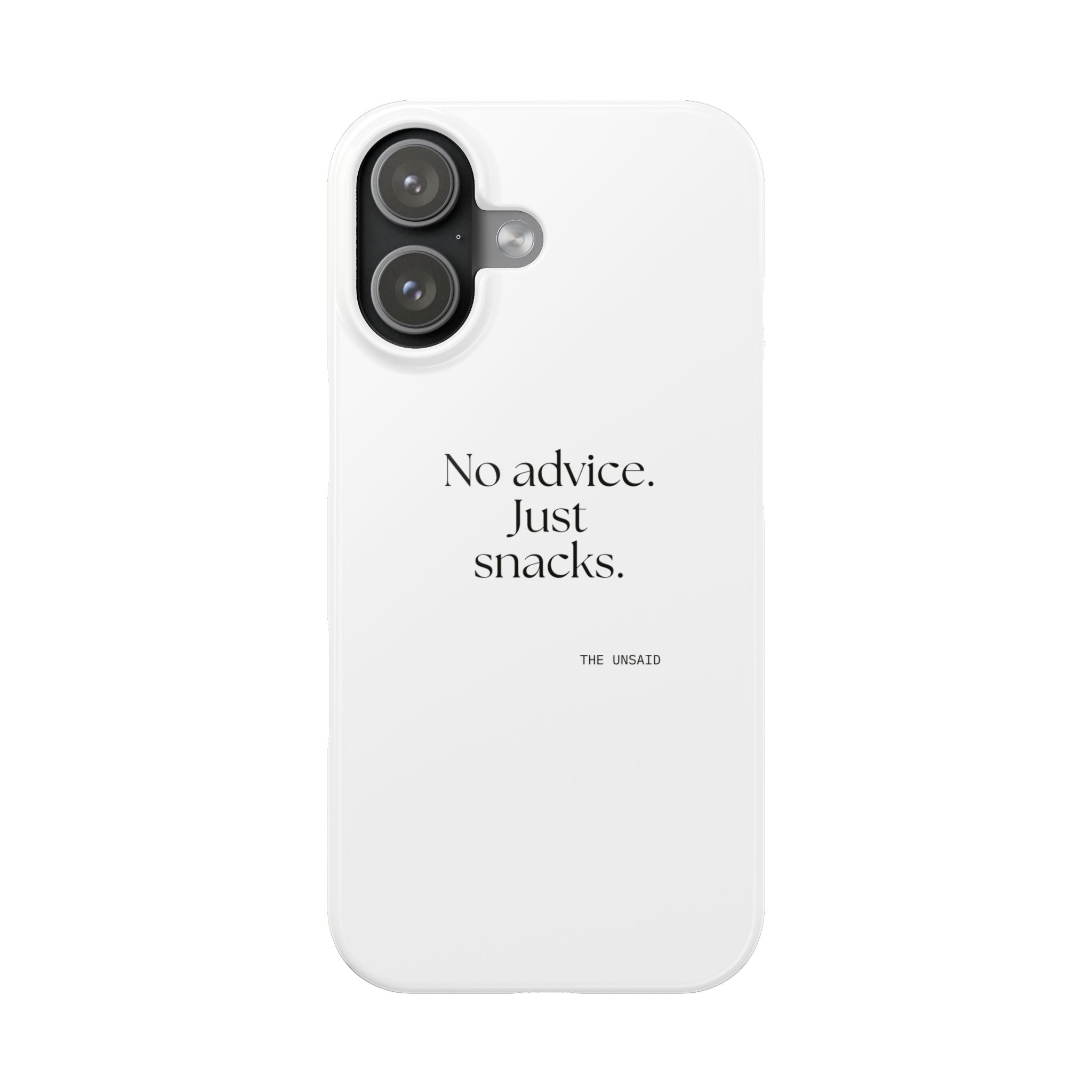 No advice. Just snacks - Phone Case - For Someone Who Stays