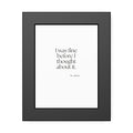 I was fine before I thought about it - Framed Print - For Overthinkers